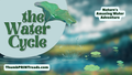 The Water Cycle: Nature’s Amazing Water Adventure: (Book 2)