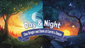 Day & Night: The Bright and Dark of Earth’s Dance (Book 4)